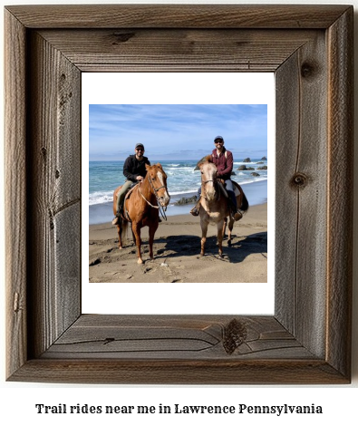 trail rides near me in Lawrence, Pennsylvania